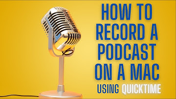 How To Record A Podcast On A Mac Using QuickTime