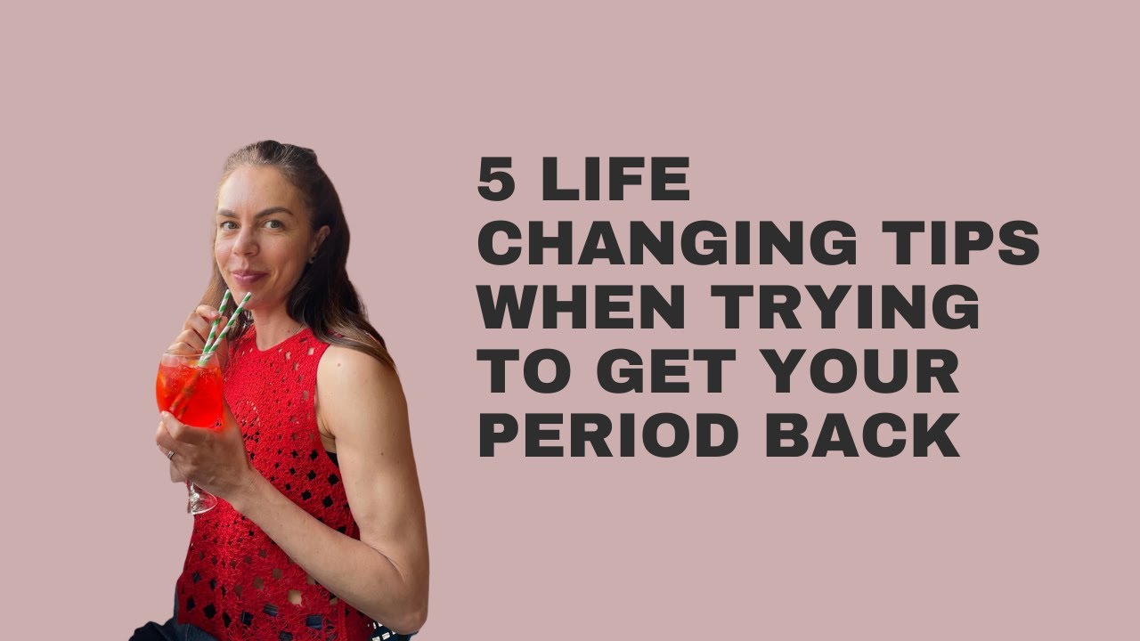 5 Life Changing Tips When Trying to Get Your Period Back