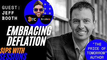 EMBRACE Deflation With Bitcoin! Guest JEFF BOOTH