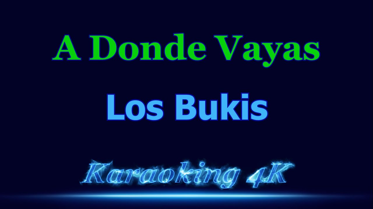 Los Bukis  A Donde Vayas  Karaoke 4K
