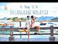 10 Things To Do In Langkawi, Malaysia