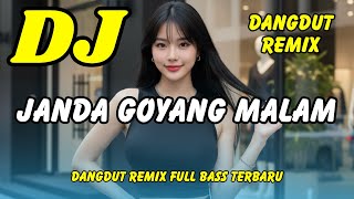 Download lagu DJ JANDA GOYANG MALAM 💃🏼 DANGDUT REMIX FULL BASS - VIRAL TIKTOK TERBARU | DJ X PRO