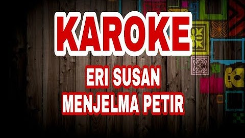 ERI SUSAN//Full version karoke menjelma petir