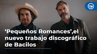 ‘Pequeños Romances’, el nuevo trabajo discográfico de Bacilos