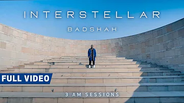 Interstellar (Full Video) | 3:00 AM Sessions | Badshah
