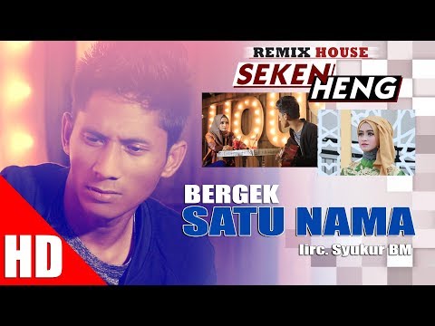 BERGEK - SATU NAMA ( House Mix Bergek SEKEN HENG HD Video Quality 2017