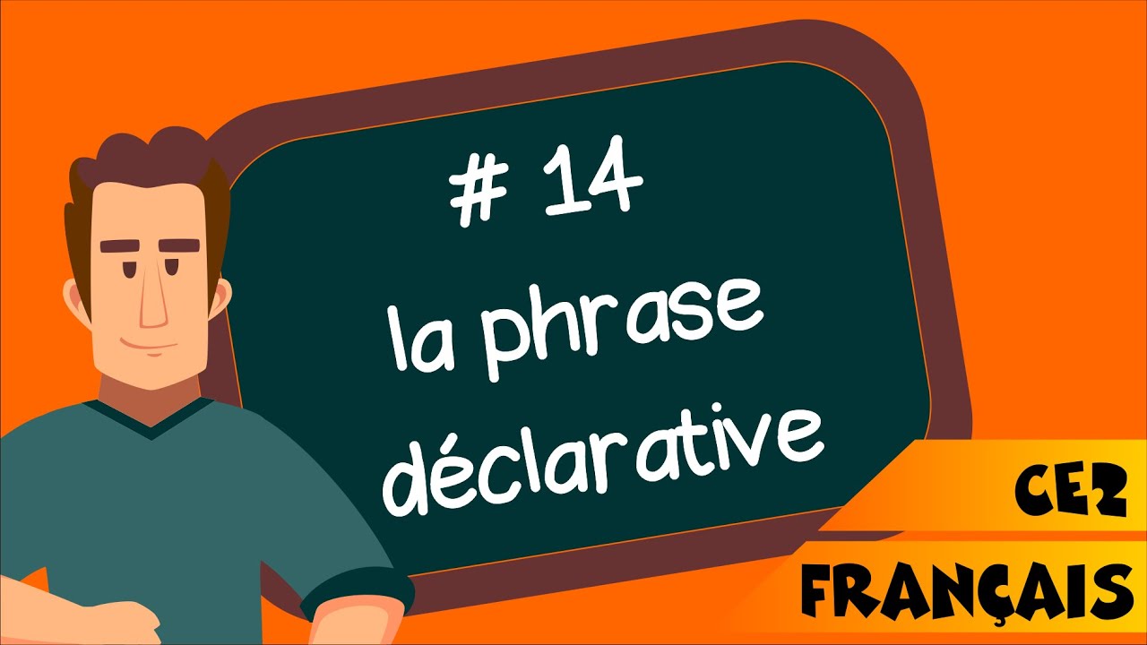 CE2 - Français - Seq 14 - Les types de phrases : la phrase déclarative ...