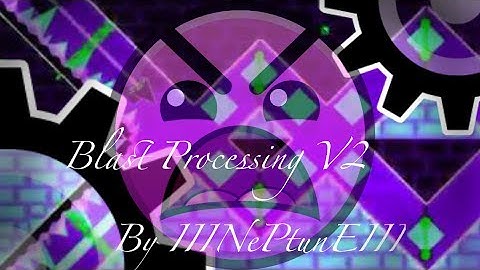 Geometry Dash - Blast Processing V2 by IIINePtunEIII (Insane)