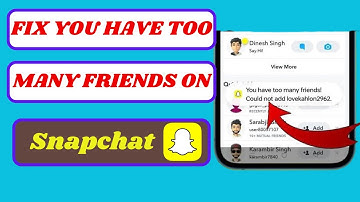 How to Fix “You Have Too Many Friends” on Snapchat (Can