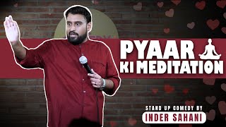 Pyaar Ki Meditation| Standup Comedy By Inder Sahani | Ab Hai Aapki Bari