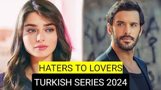 Top 10 Haters To Lovers Turkish Drama Series 2024