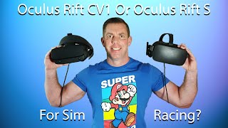 Oculus Rift CV1 Or Rift S For Sim Racing