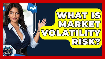 What Is Market Volatility Risk? - Stock and Options Playbook
