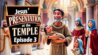 Jesus' Presentation at the Temple | Simeon & Anna Witness the Messiah! | Bible Story for Kids