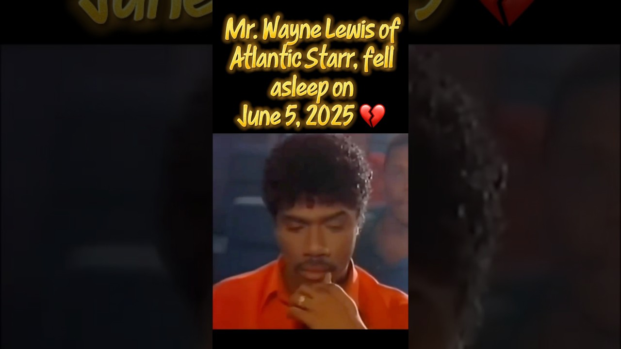 Wayne Lewis, legendary Atlantic Starr singer, dies at 68. 😢