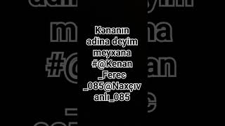 Kənanın adına deyim meyxana#@Kenan_Ferec_085#@Naxçıvanlı_085 Resimi