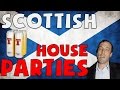 SCOTTISH HOUSE PARTIES!!!