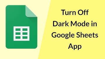 How to Turn Off Dark Mode in Google Sheets App on Mobile?