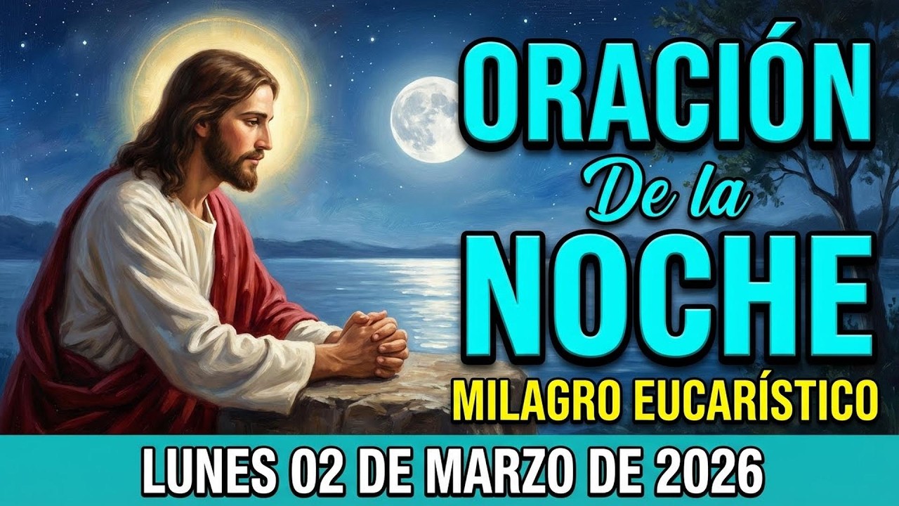 ORACION de la NOCHE de Hoy 🌜 Lunes, 02 de Marzo de 2026 | Misericordia💞