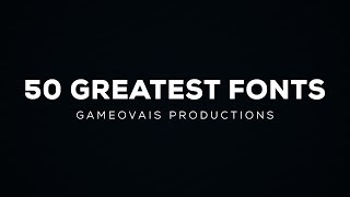The 50 Greatest Fonts