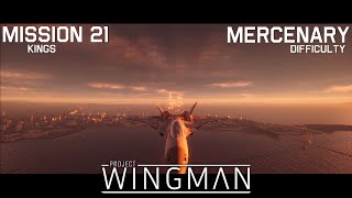 Famous Project Wingman - Mission 21: Kings - Mercenary - No Damage - With Monarch Subtitle Dialogue! Wealth
