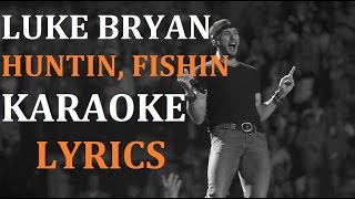 Video thumbnail of "LUKE BRYAN - HUNTIN FISHIN AND LOVIN EVERY DAY KARAOKE VERSION LYRICS"