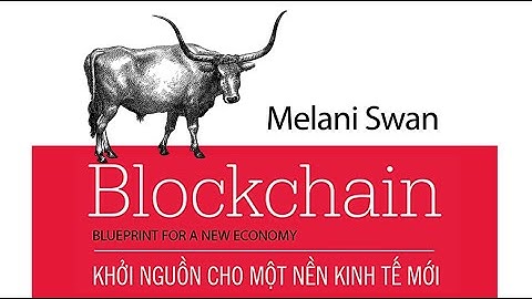 [Sách Nói] Blockchain - Khởi Nguồn Cho Một Nền Kinh Tế Mới - Chương 1 | Melanie Swan