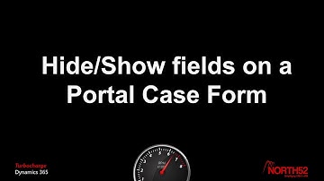 Hide/Show fields on a Dynamics Portal Case Form using North52 BPA
