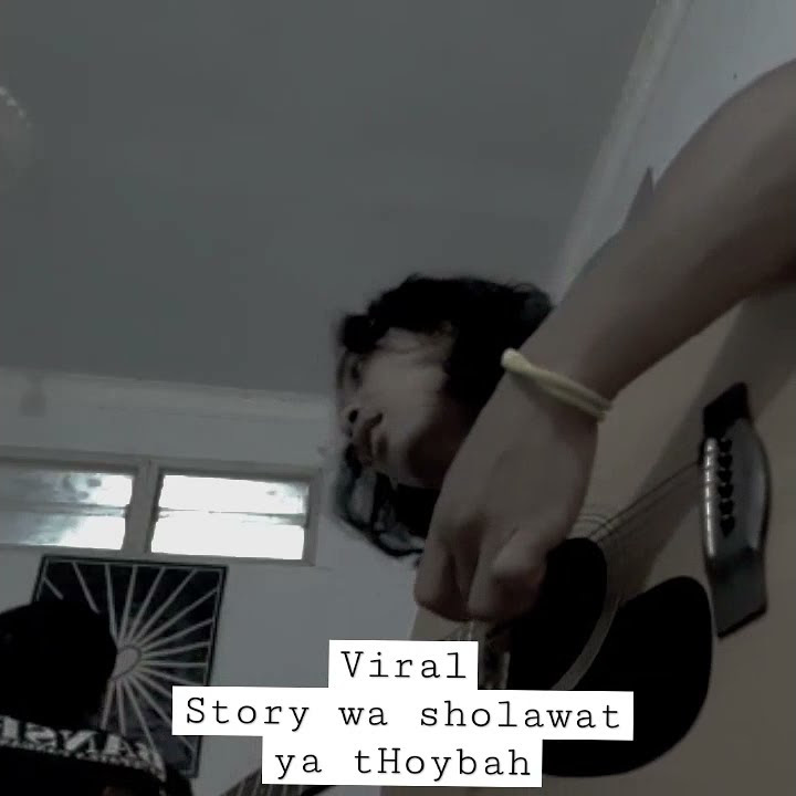 story wa sholawat ya thoybah. viral di tik tok