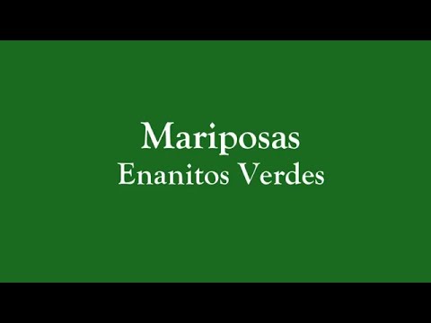 Download Mariposas Enanitos Verdes (Letra)