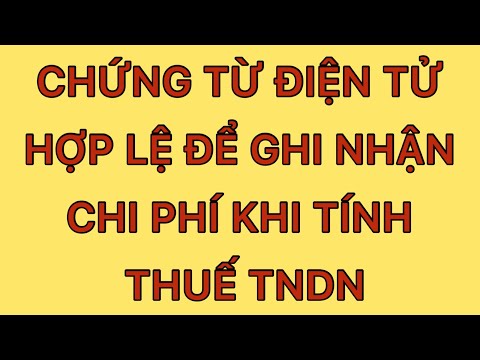 Chứng từ điện tử hợp lệ để ghi nhận chi phí khi tính thuế Thu nhập doanh nghiệp