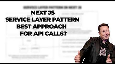 Next js Best pattern to making API calls - Service Layer Pattern - Next 14
