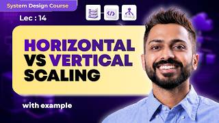 Lec-14: Horizontal vs Vertical Scaling | System Design