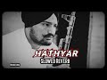 Hathyar - Sidhu Moose Wala ( Slowed + Reverb ) | Hathyar Sidhu Moose Wala Slowed & Reverb