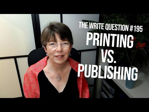 The Write Question 195: What’s the difference between printing vs. publishing?