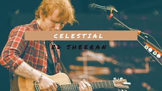 Ed Sheeran - Celestial (Lyricz)
