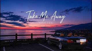 Take Me Away – area.log
