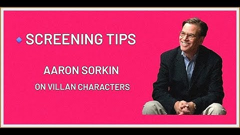 Aaron Sorkin on writing villain characters|American playwrighter| Screening tips #cinema #screenplay