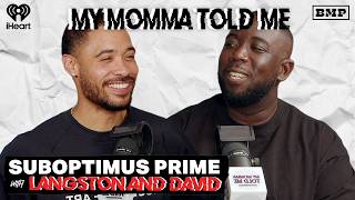 S6 Ep 07: Suboptimus Prime (with Langston and David) | MY MOMMA TOLD ME