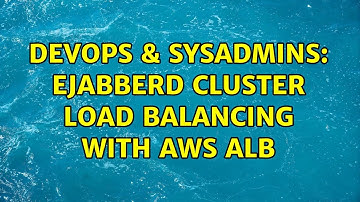 DevOps & SysAdmins: Ejabberd cluster load balancing with AWS ALB