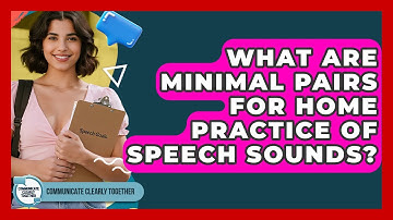 What Are Minimal Pairs For Home Practice Of Speech Sounds? - Communicate Clearly Together