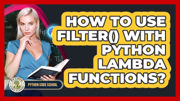 How To Use Filter() With Python Lambda Functions? - Python Code School