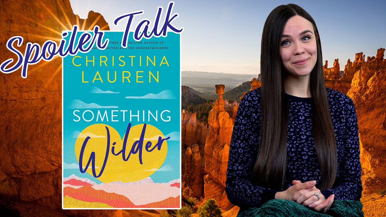 Something Wilder by Christina Lauren | SPOILER TALK