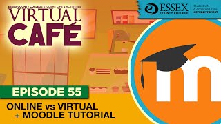 Virtual Cafe / Episode 55: Online vs. Virtual + Moodle Tutorial