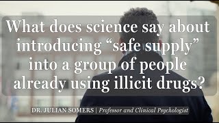 What does science say about introducing “safe supply” into a group of people using illicit drugs?