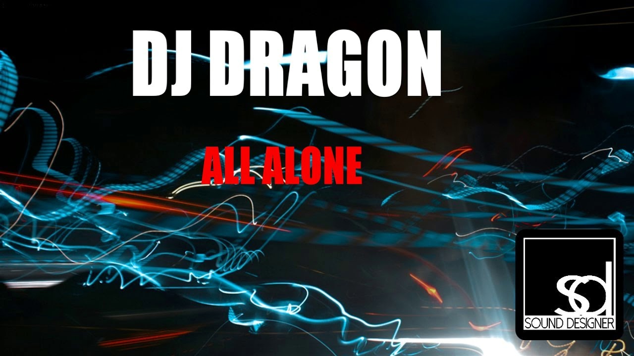 YouTubeでDj Dragon - All Aloneを視聴 YouTubeでDj Dragon - All Aloneを視聴