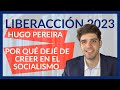 Hugo Pereira - Por qué dejé de creer en el socialismo - Liberaccion 2023