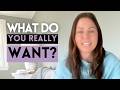 What Do You Really Want?