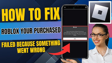 How To Fix Roblox Your Purchase Failed  Because Something Went Wrong (2025)