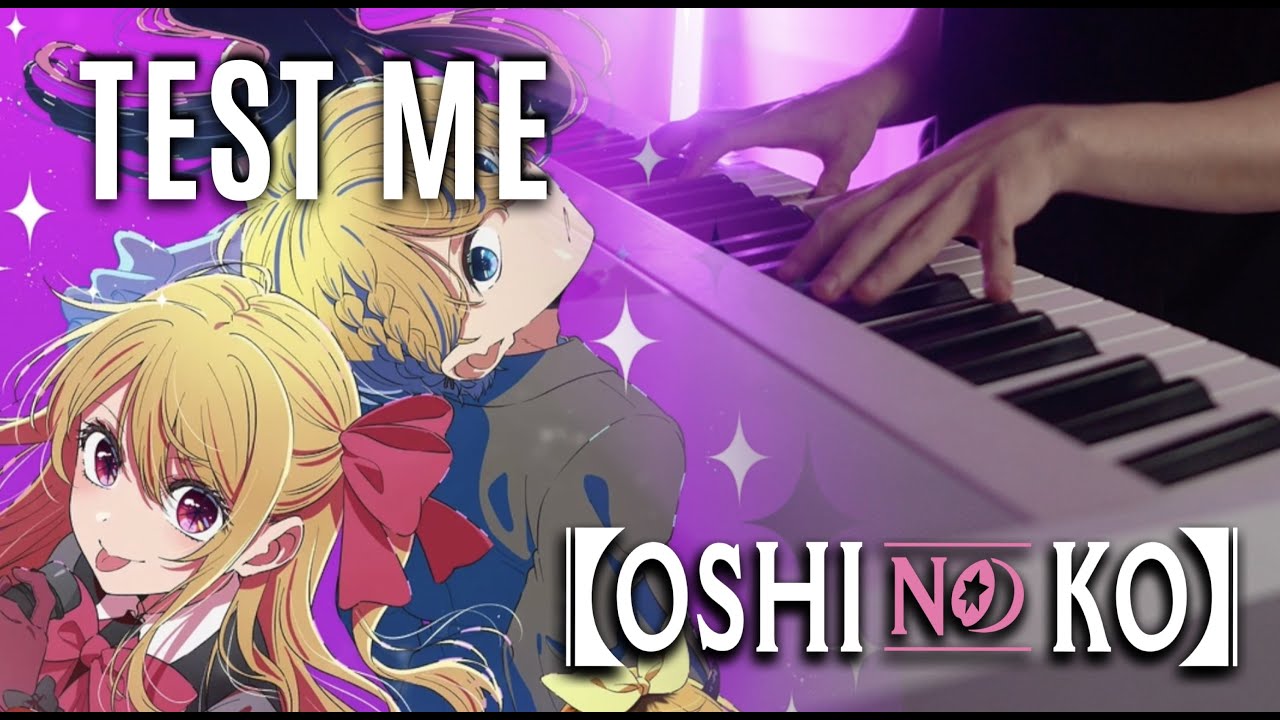 (Oshi No Ko Season 3 OP) CHANMINA - TEST ME | FULL | Piano Cover